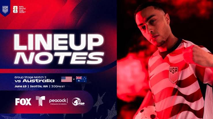 Starting XI and Lineup Notes: USMNT vs. Australia in FIFA World Cup 2026 Group Stage