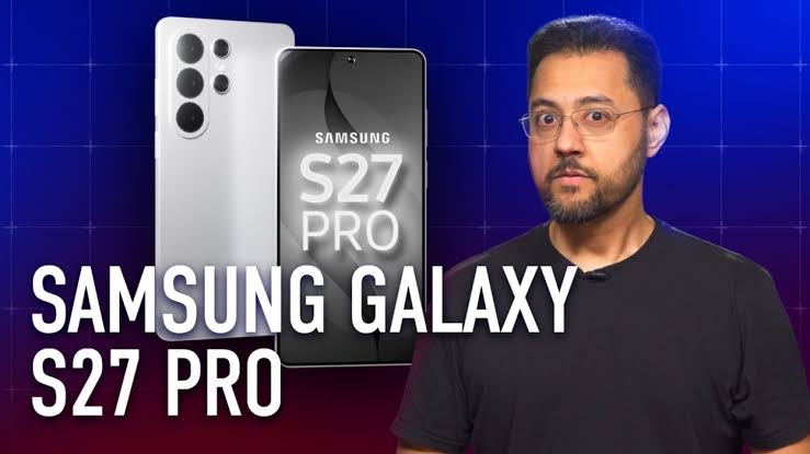 Samsung Galaxy S27 Pro: Everything We Know