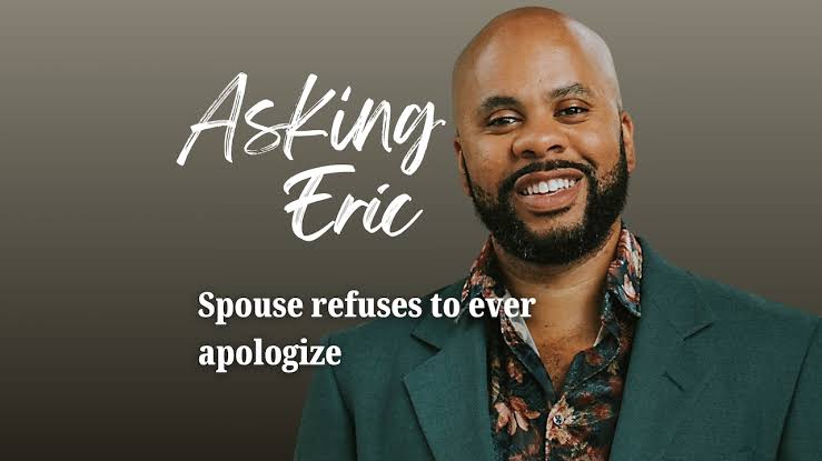 Asking Eric: Spouse refuses to ever apologize