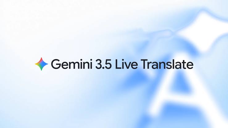 Gemini 3.5 Live Translate rolling out to Google Meet & Translate with new ‘listening mode’