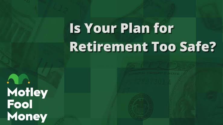 Is Your Plan for Retirement Too Safe?