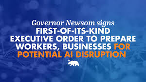 Governor Newsom signs first-of-its-kind executive order to prepare workers and businesses for potential AI disruption